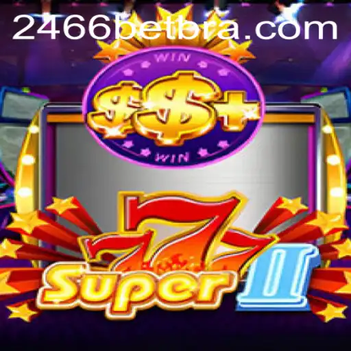 Explorando Super777II: O Novo Fenômeno em 2466bet.com